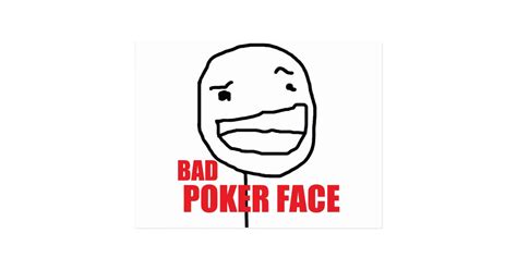 really bad poker face
